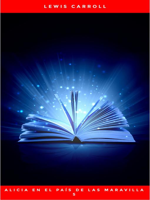 Title details for Las Aventuras De Alicia En El País De Las Maravillas by Lewis Carroll - Available